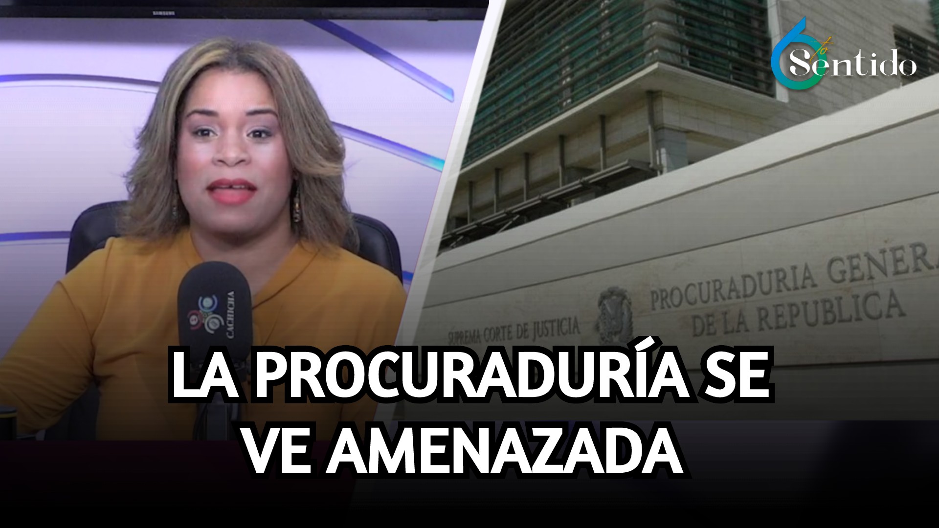 La Procuraduría Se Ve Amenazada | 6to Sentido