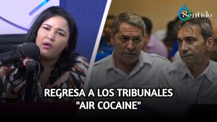 Regresa A Los Tribunales “Air Cocaine” , El Caso De Drogas De Pilotos Franceses En RD | 6to Sentido