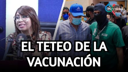 Neney Cabrera Y Santiago Matías En El “Teteo” De La Vacunación | 6to Sentido