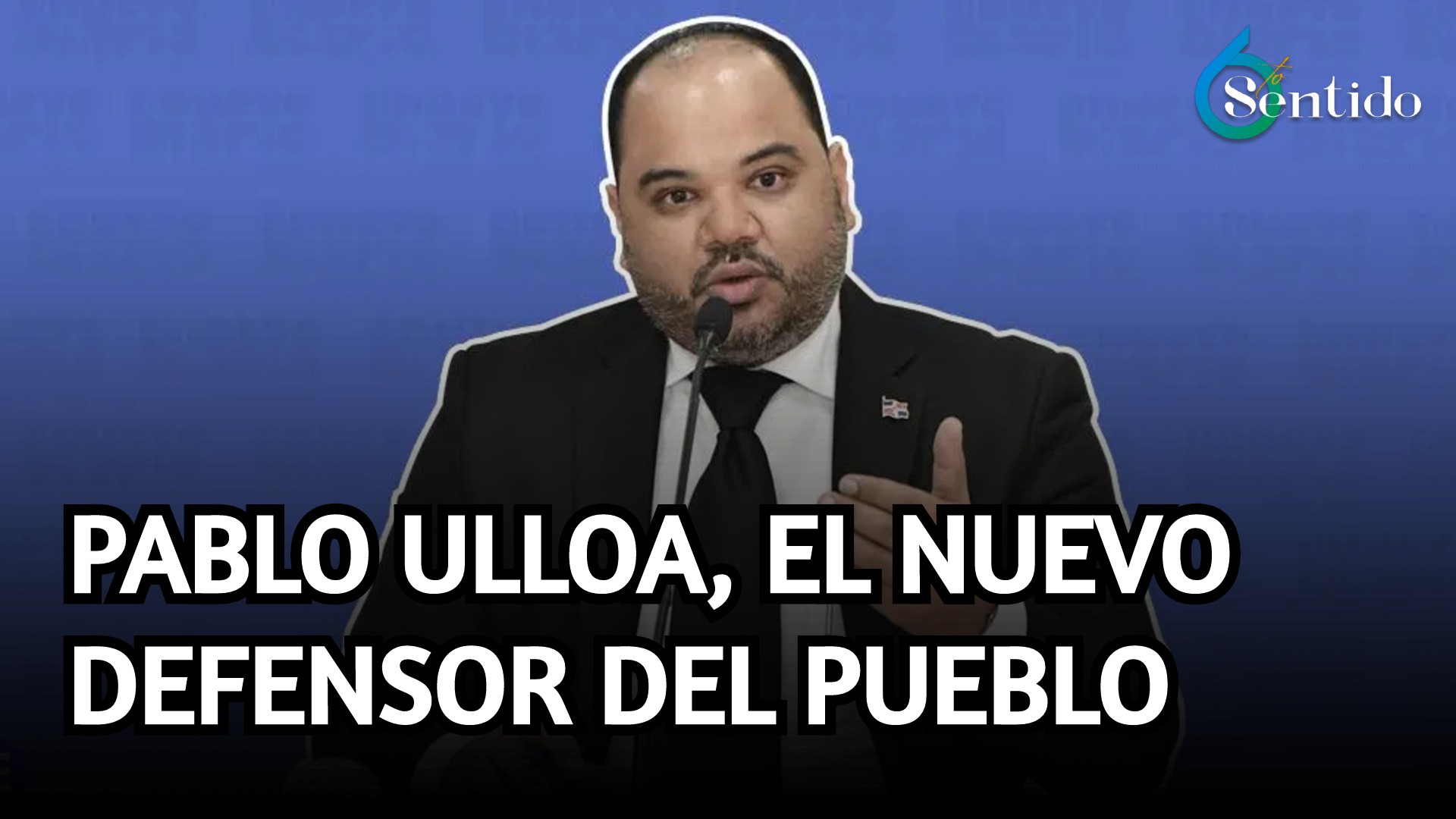 Pablo Ulloa, El Nuevo Defensor Del Pueblo | 6to Sentido
