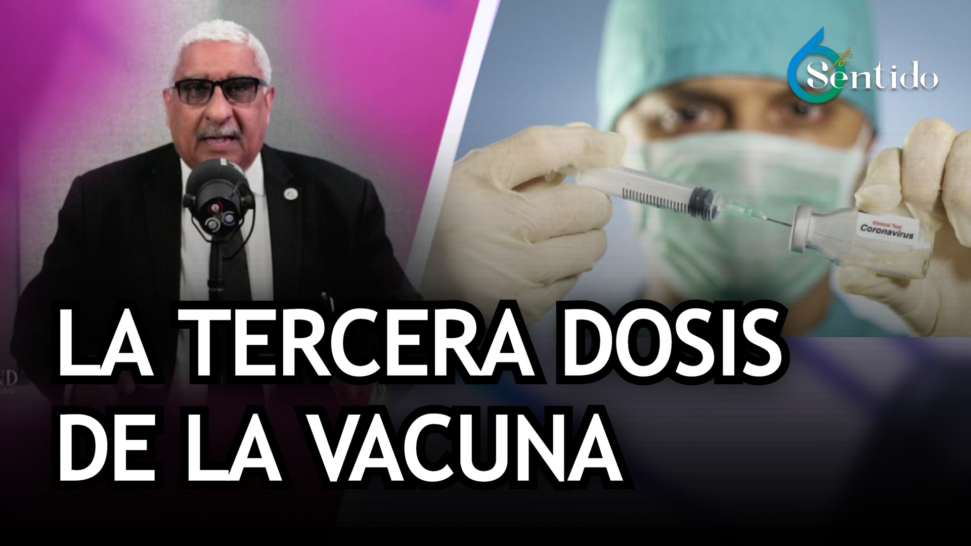 Epidemiólogo Habla Sobre La Tercera Dosis De La Vacuna | 6to Sentido