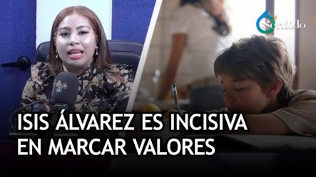 La Periodista Isis Álvarez Es Incisiva En Marcar Valores De Crianza Positivos | 6to Sentido