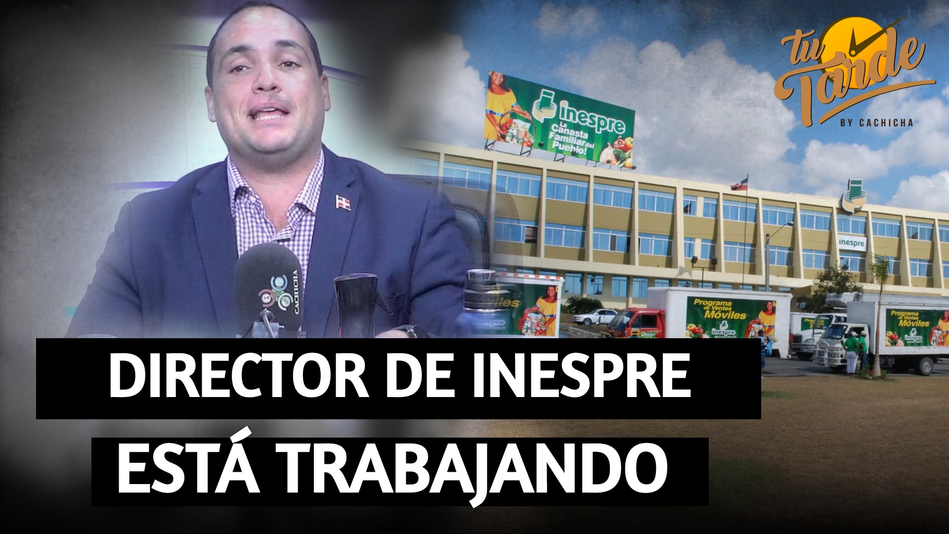 Director De INESPRE Está Llevando Una Gestión Eficiente Asegura Rosario | Tu Tarde