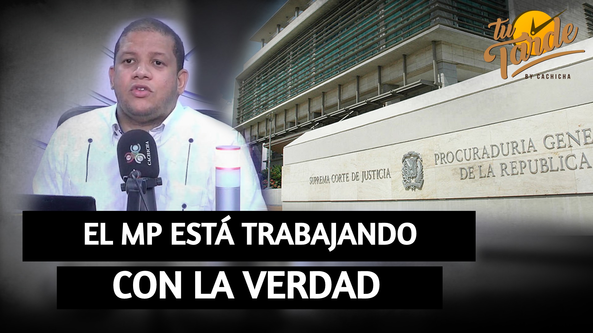 El MP Está Trabajando Con La Verdad | Tu Tarde