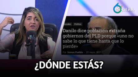 ¿Dónde Está Danilo Medina? | 6to Sentido