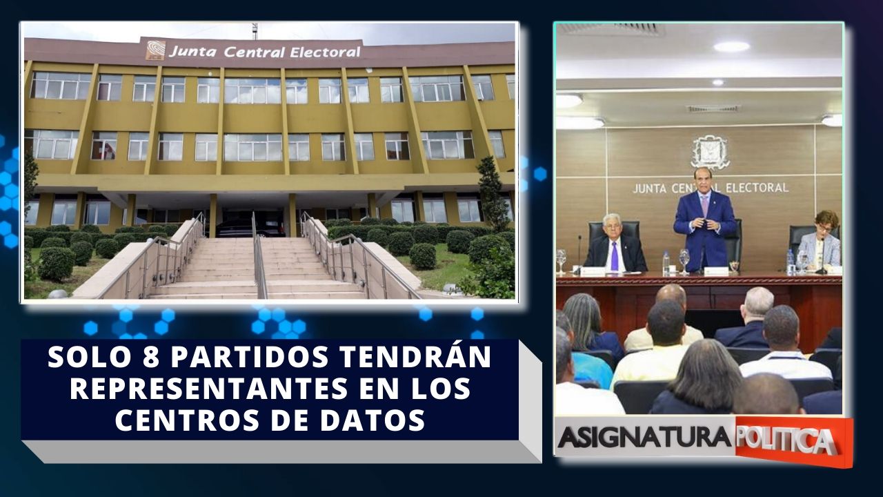 La JCE: Solo 8 Partidos Tendrán Representantes En Los Centros De Procesamiento De Datos