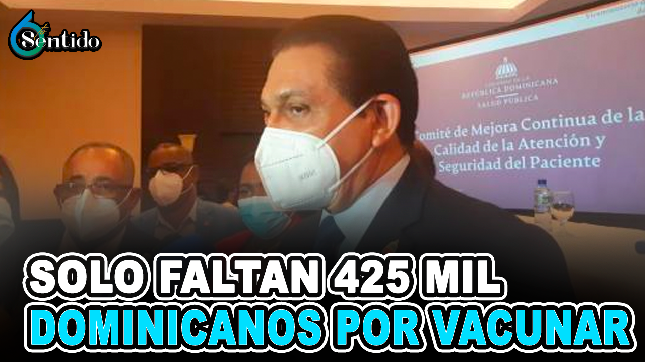 Solo Faltan 425 Mil Dominicanos Para Alcanzar La Meta País De Vacunación | 6to Sentido