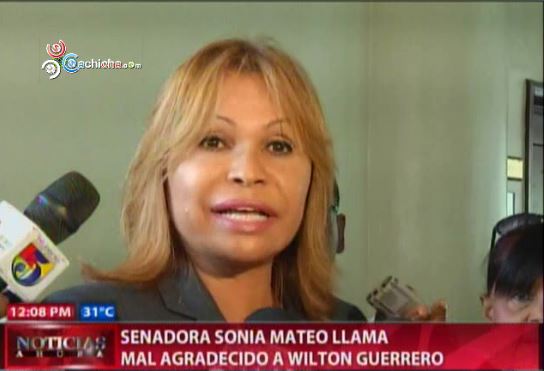 Senadora Sonia Mateo Llama Malagradecido A Wilton Guerrero