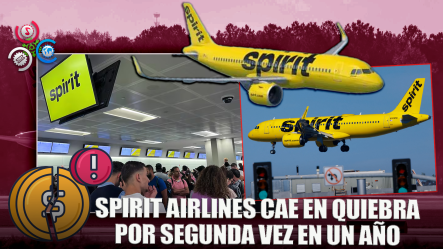 Spirit Airlines Se Declara En Quiebra Por Segunda Vez En Un Año En EE.UU.