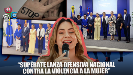 “Supérate Presenta Campaña De Prevención Contra La Violencia A La Mujer”