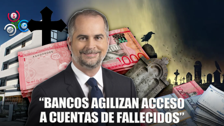 “Superintendencia De Bancos Intensifica Limpieza De Cuentas De Fallecidos”