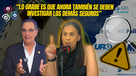 Susana Gautreau: “Ahora También Hay Que Investigar Los Otros Seguros Que Siempre Han Competido Con SeNaSa”