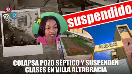 Suspenden Docencia En Una Escuela De Villa Altagracia Por El Colapso De Un Pozo Séptico