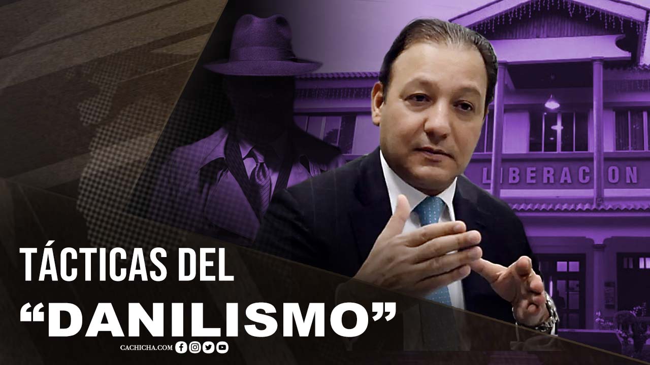 Las Tácticas Del “Danilismo” En El PLD