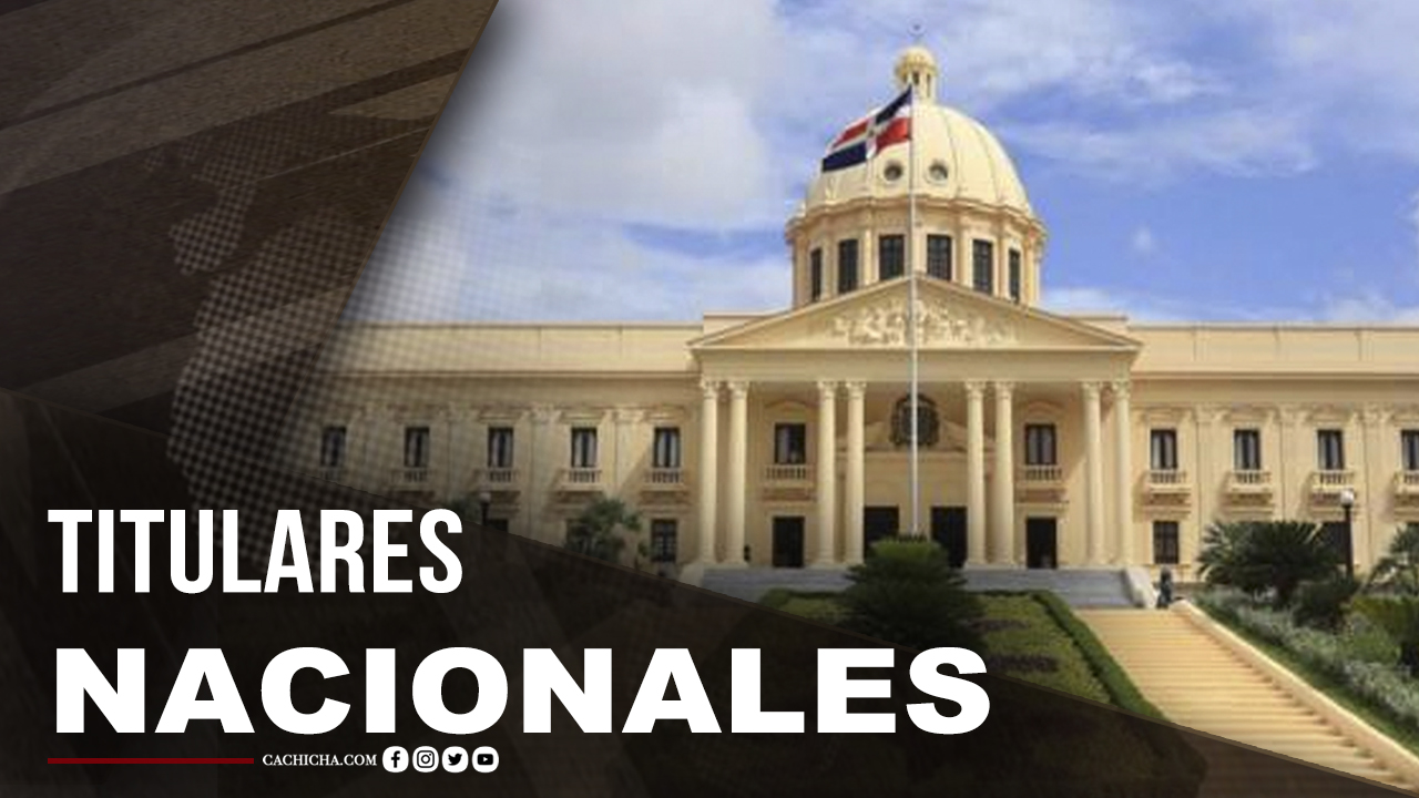 Titulares Nacionales | Martes 8 De Junio De 2021