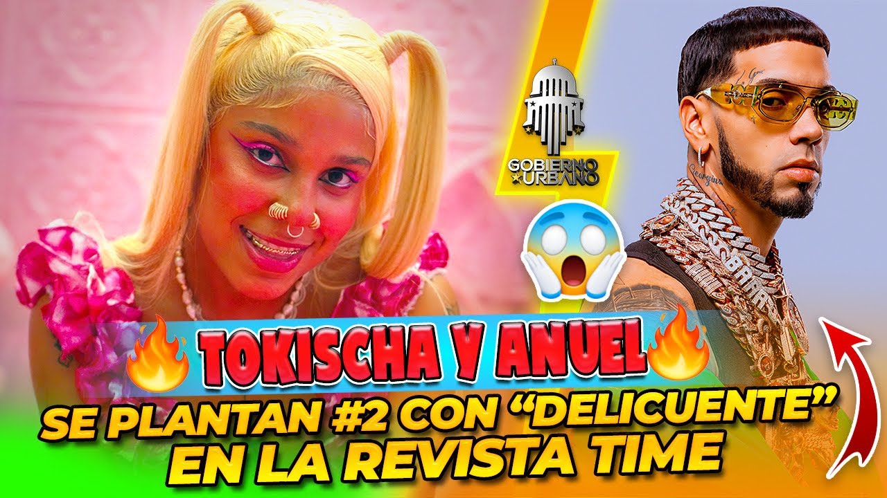 TOKISCHA Y ANUEL SE PLANTAN #2 CON “DELICUENTE” EN LA REVISTA TIME ¿MERECEN ESA POSICIÓN?