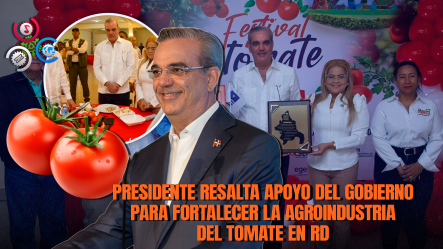 Presidente Abinader Lanza Festival Del Tomate Azua 2026 Y Juramenta Directiva Del Clúster Del Tomate
