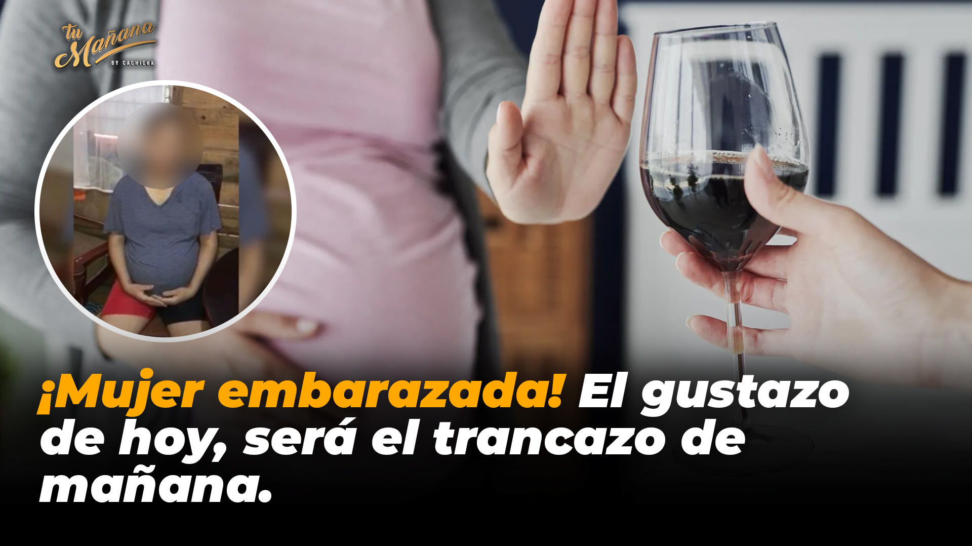¡Mujer Embarazada! El Gustazo De Hoy, Será El Trancazo De Mañana | Tu Mañana By Cachicha
