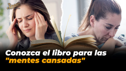 Conozca El Libro Para Las “mentes Cansadas” | Tu Mañana By Cachicha