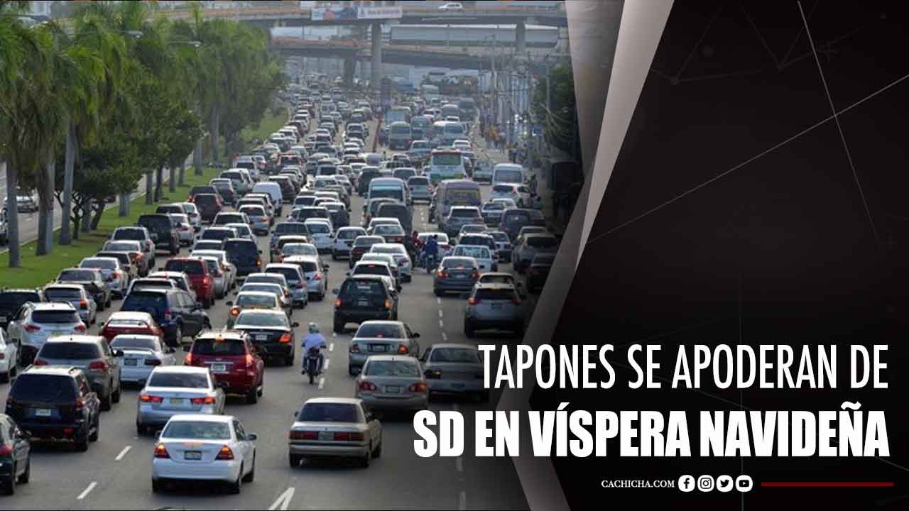 Tapones Se Apoderan De Santo Domingo En Víspera Navideña