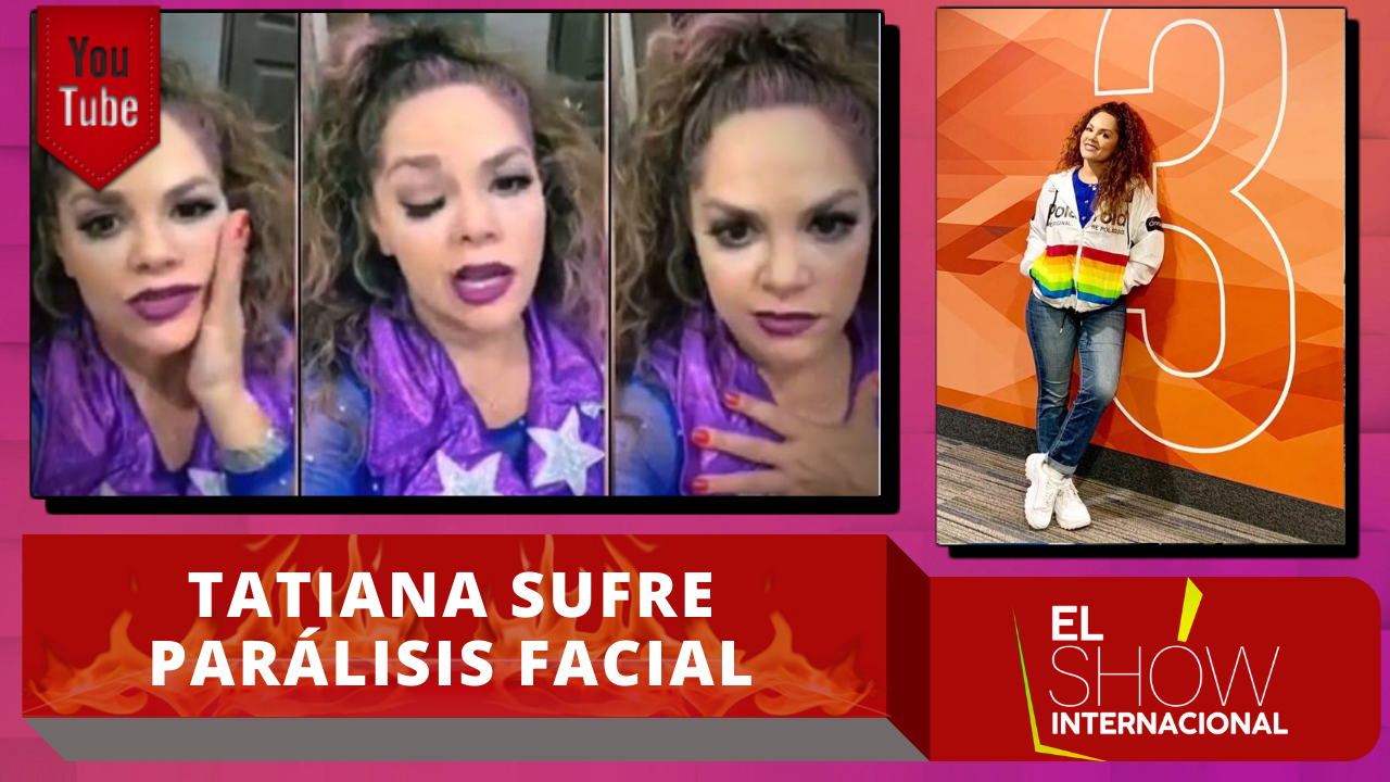 Tatiana Admite Que Solo Hay Una Cosa Que La Parálisis Facial Le Impide Hacer