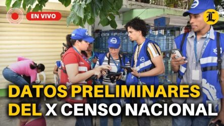 #ENVIVO | PRIMEROS DATOS PRELIMINARES DEL X CENSO NACIONAL DE POBLACIÓN Y VIVIENDA XCNPV