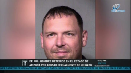 EE.UU. Hombre Detenido En El Estado De Arizona Por Abusar Sexualmente De Un Gato