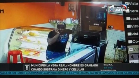 Municipio De La Vega Real: “Hombre Es Grabado Cuando Sustraía Dinero Y Celular”