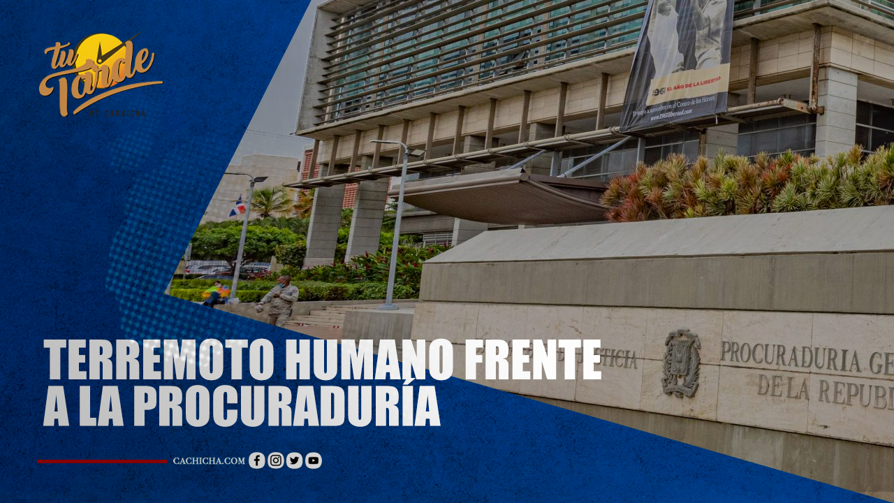 Terremoto Humano Frente A La Procuraduría | Tu Tarde