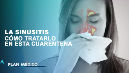 Así Debes Tratar La Sinusitis En Esta Cuarentena | Plan Médico