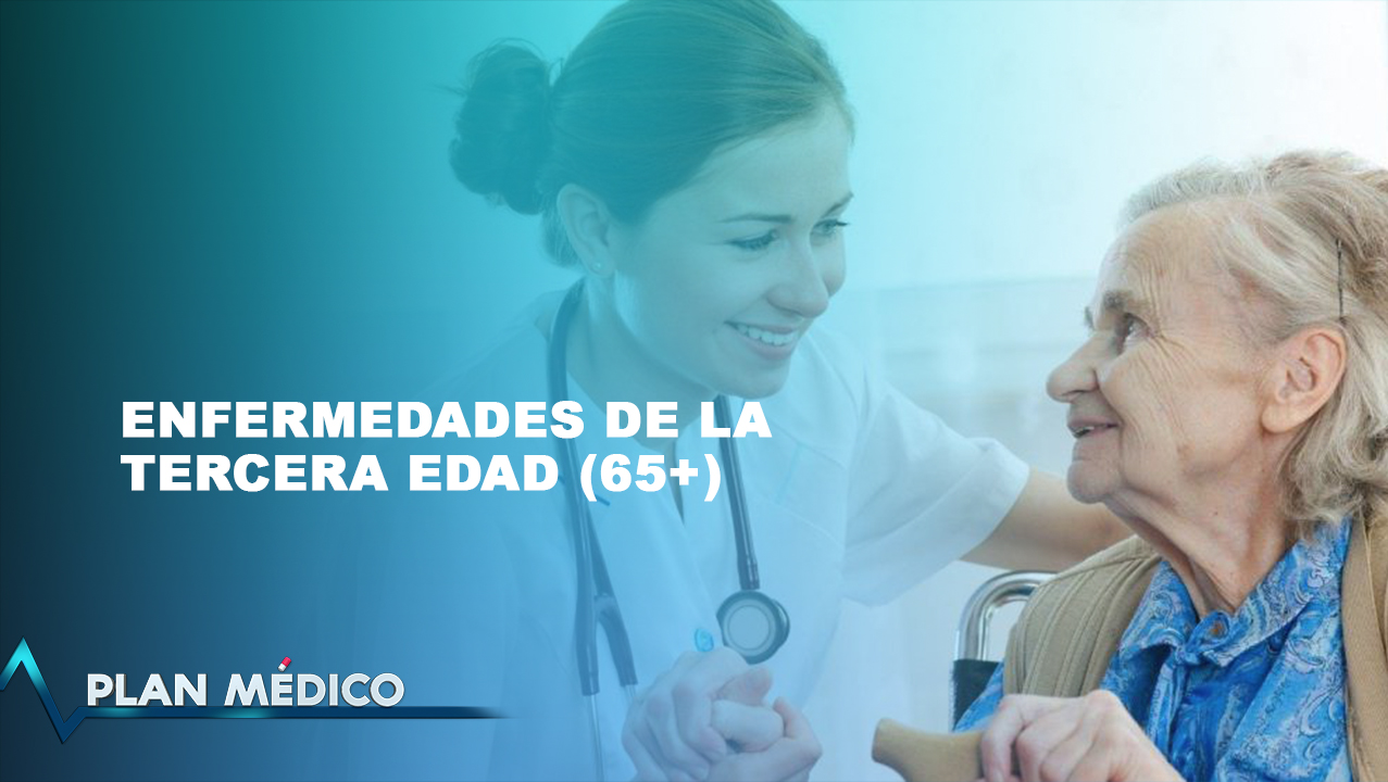 Enfermedades Que Más Afectan A Las Personas De La Tercera Edad | Plan Médico