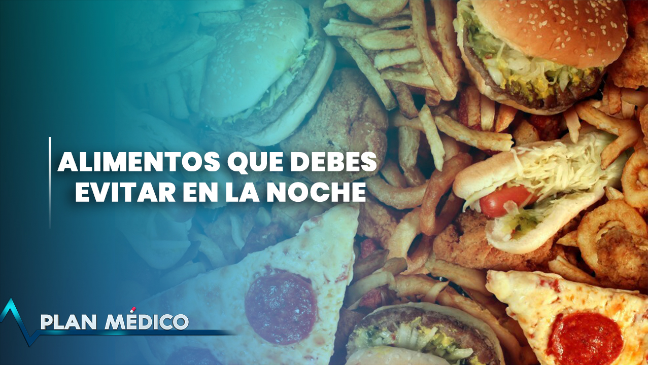 EN VIVO: Alimentos Que Debes Evitar En La Noche | Plan Médico