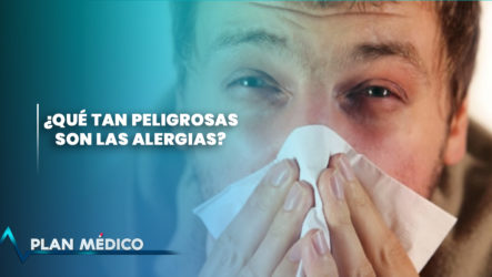 EN VIVO: ¿Qué Tan Peligrosas Son Las Alergias? | Plan Médico