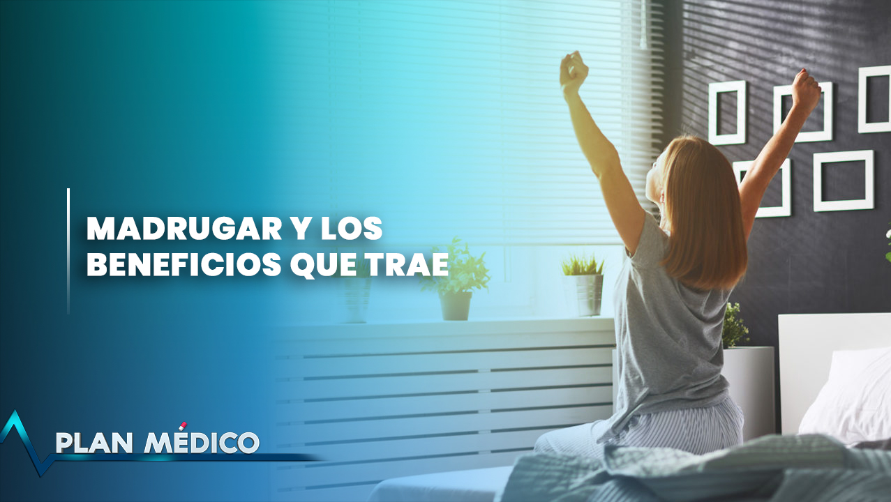 EN VIVO: Madrugar Y Los Beneficios Que Trae | Plan Médico