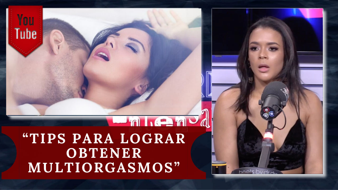 ¡Increíble! Mira Estos “Tips Para Lograr Obtener Multiorgasmos” En Mujeres Intensas De Cachicha Tv