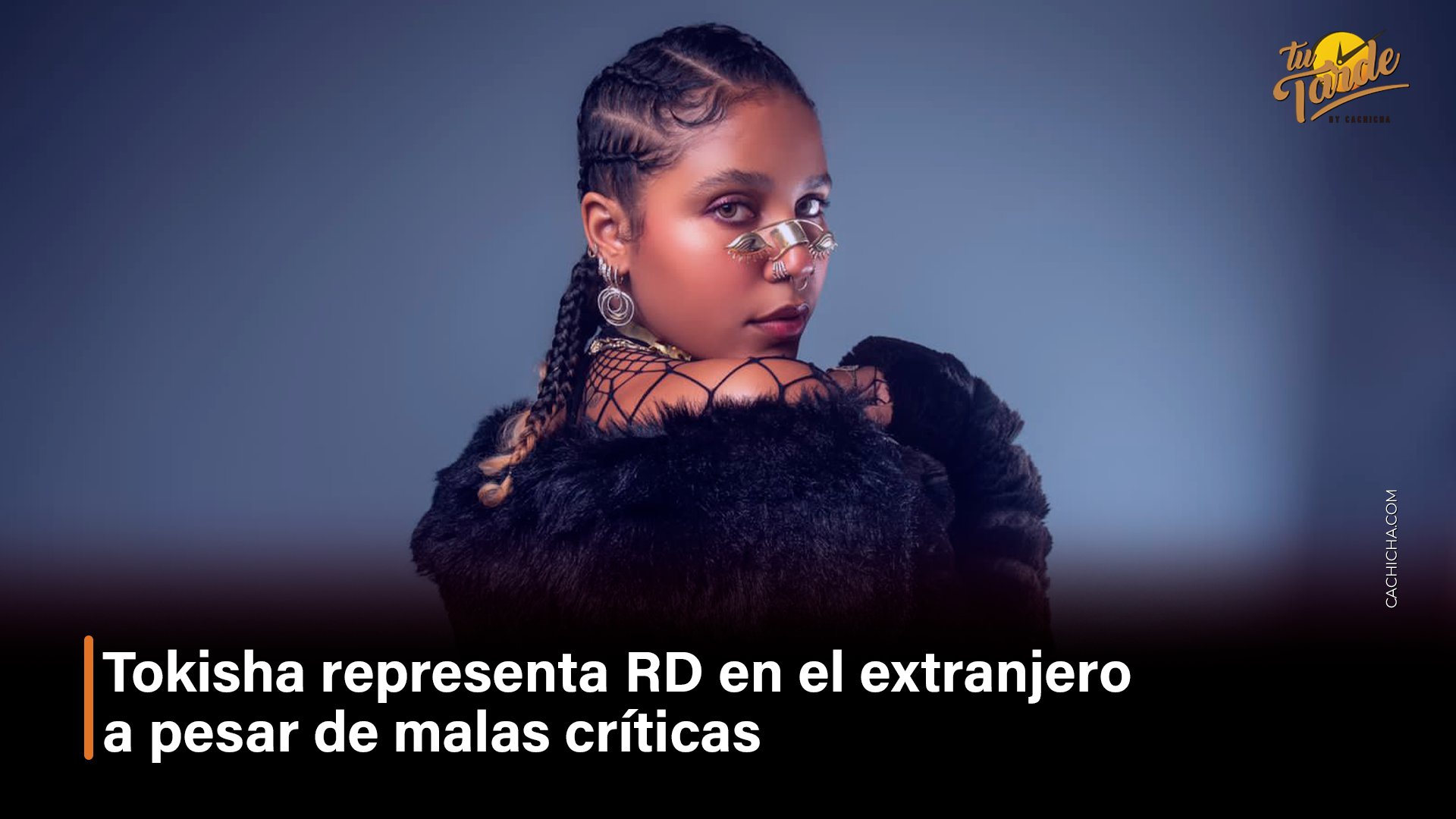 Tokischa Representa RD En El Extranjero A Pesar De Malas Críticas – Tu Tarde By Cachicha
