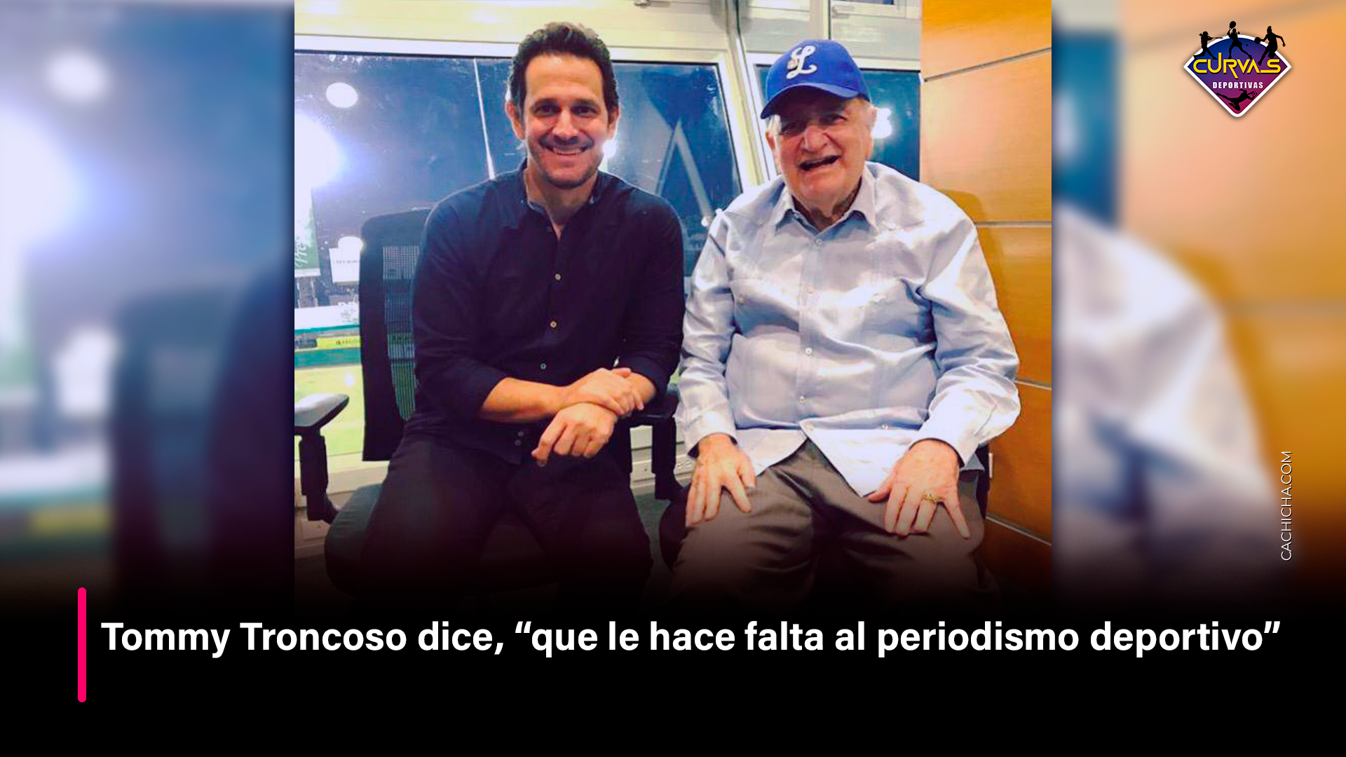 Tommy Troncoso Dice “que Le Hace Falta Al Periodismo Deportivo” – Curvas Deportivas By Cachicha