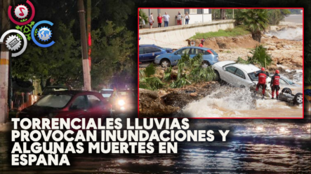 Torrenciales Lluvias Provocan INUNDACIONES Y Algunas MUERTES En España