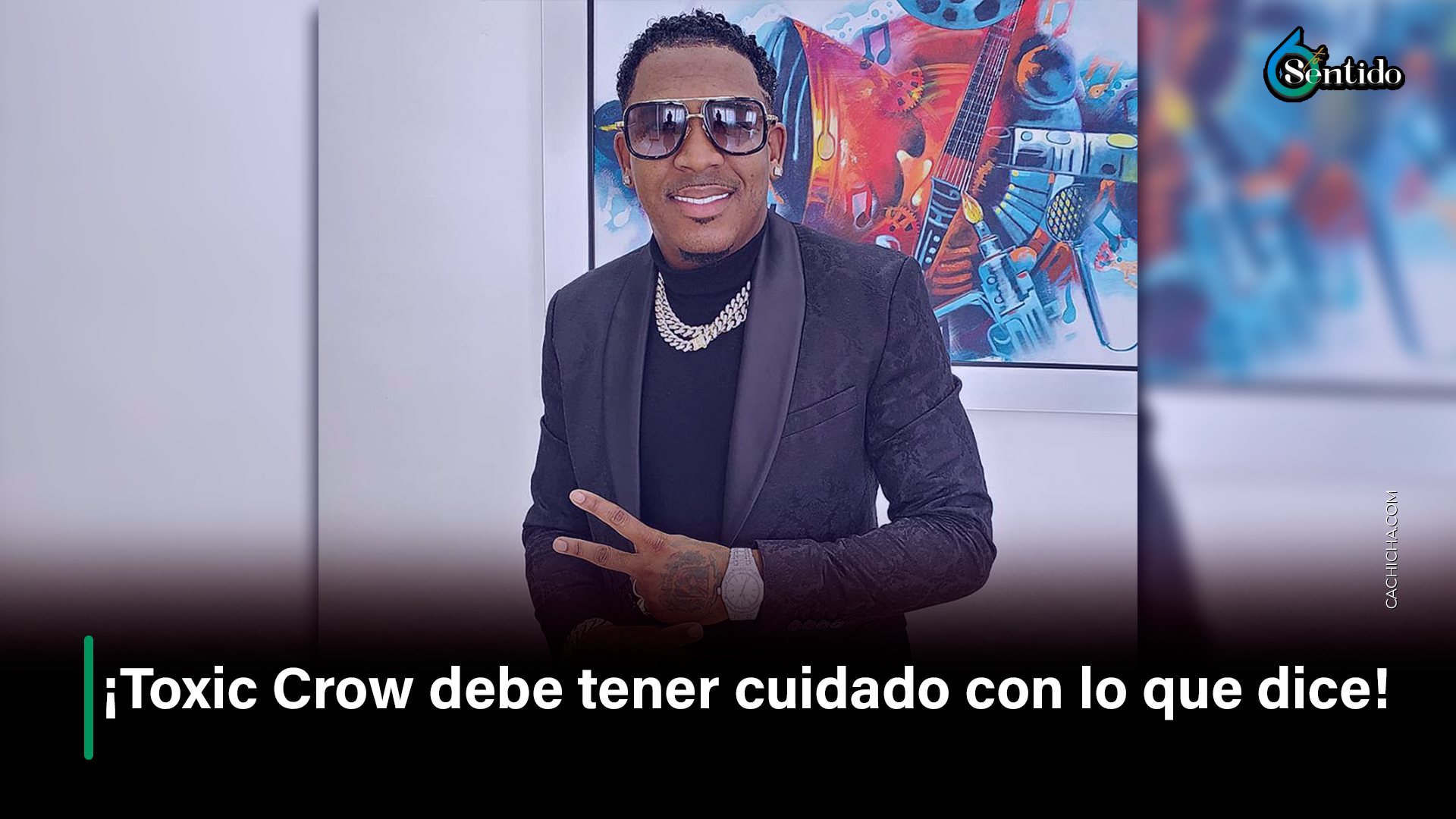 ¡Toxic Crow Debe Tener Cuidado Con Lo Que Dice!  – 6to Sentido By Cachicha