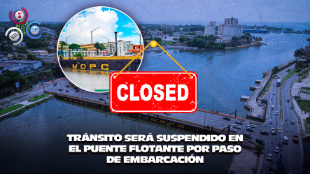 MOPC Anuncia Cierre Del Puente Flotante Por Dos Horas Este Sábado