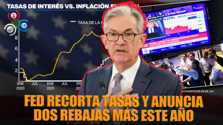 Tras Bajar Las Tasas De Interés Un Cuarto De Punto, La Fed Anticipa Dos Reducciones Más Este Año