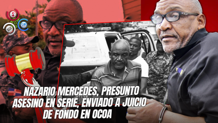 Trasladan Bajo Estrictas Medidas De Seguridad A Presunto Asesino En Serie Desde Najayo Hasta San José De Ocoa