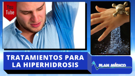 Posibles Tratamientos Para La Hiperhidrosis (Sudoración Excesiva) En Plan Medico De Cachicha Tv