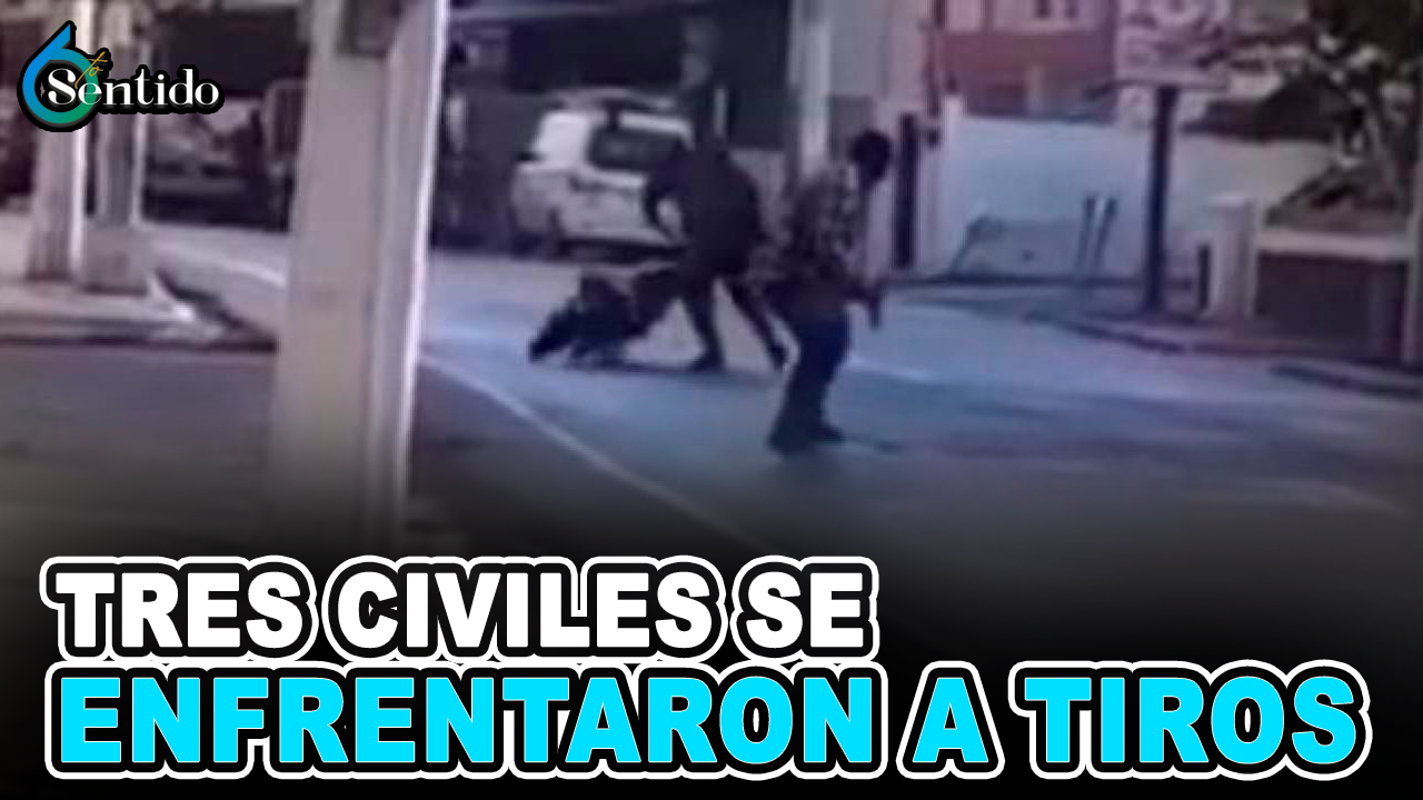 Tres Civiles Se Enfrentaron A Tiros | 6to Sentido