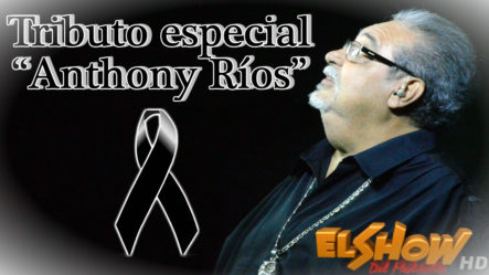 Tributo Especial “Anthony Ríos” En El Show Del Mediodía