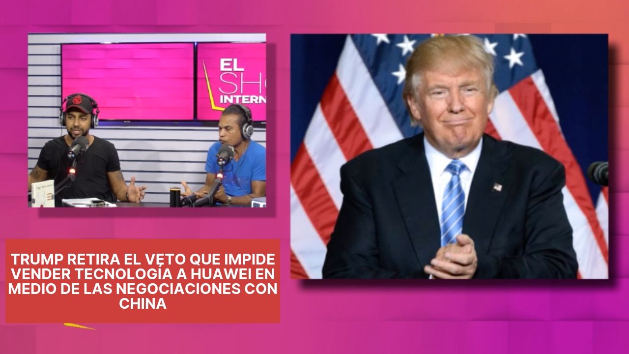 Trump Retira El Veto Que Impide Vender Tecnología A Huawei En Medio De Las Negociaciones Con China