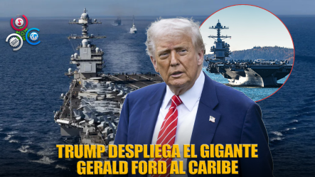 Trump Saca De Europa Al Portaaviones Más Grande Del Mundo Y Lo Envía Al Caribe