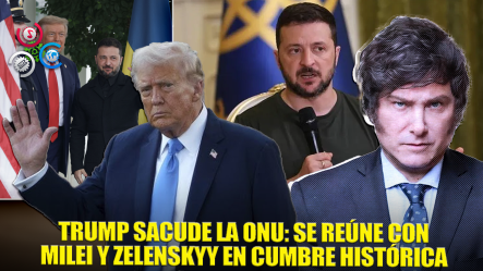 Trump Se Reunirá Con Milei Y Zelenskyy Durante La Asamblea General De La ONU