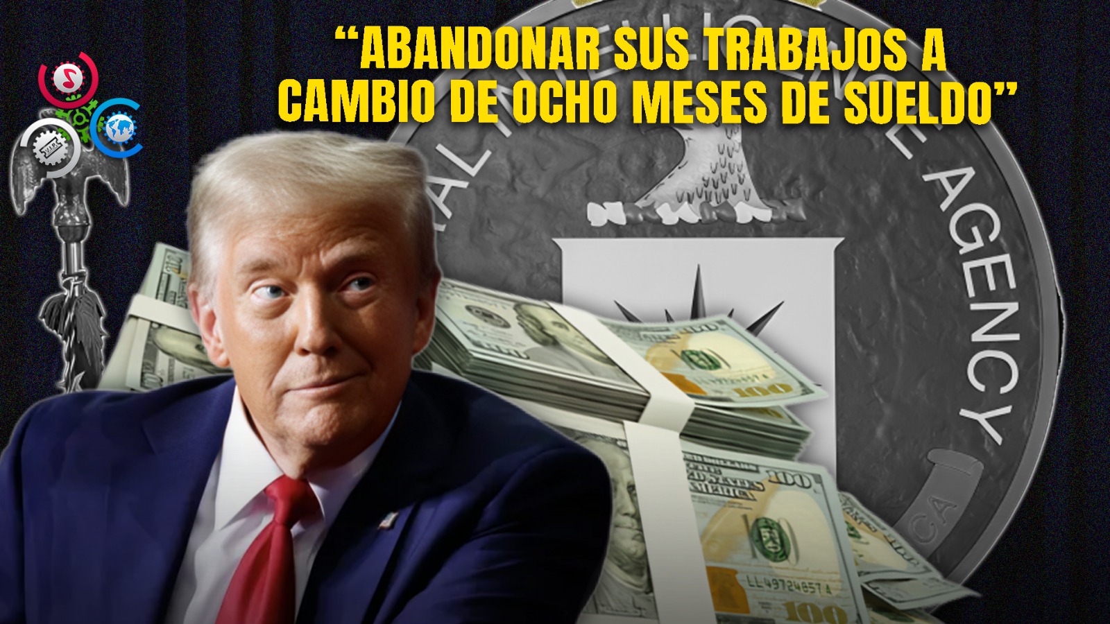 Trump Sugiere Retiro Voluntario Con Pago Para Personal De La CIA
