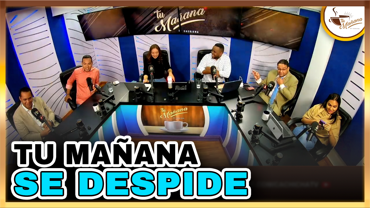 Tu Mañana Se Despide | Tu Mañana By Cachicha